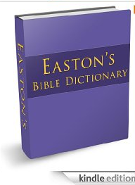 Easton's Bible Dictionary Easton's Bible Dictionary